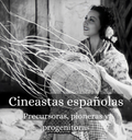 Cineastas españolas: Precursoras, pioneras y progenitoras